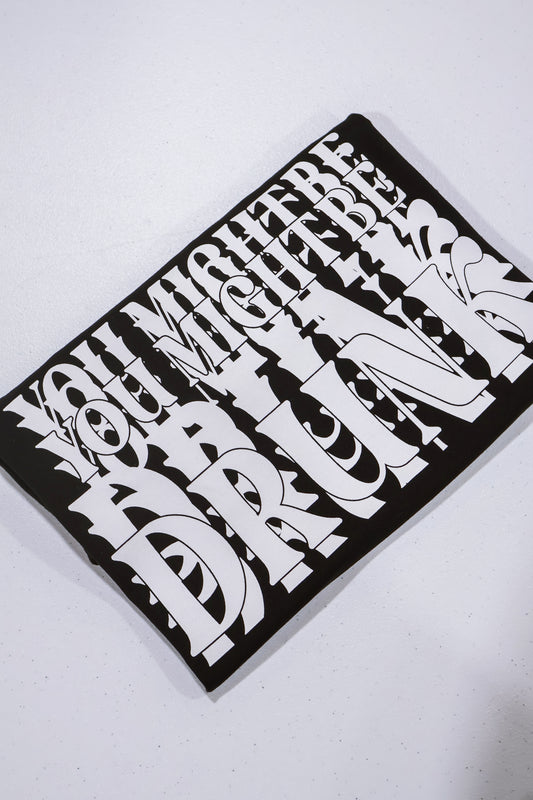 You Might Be Drunk- Black