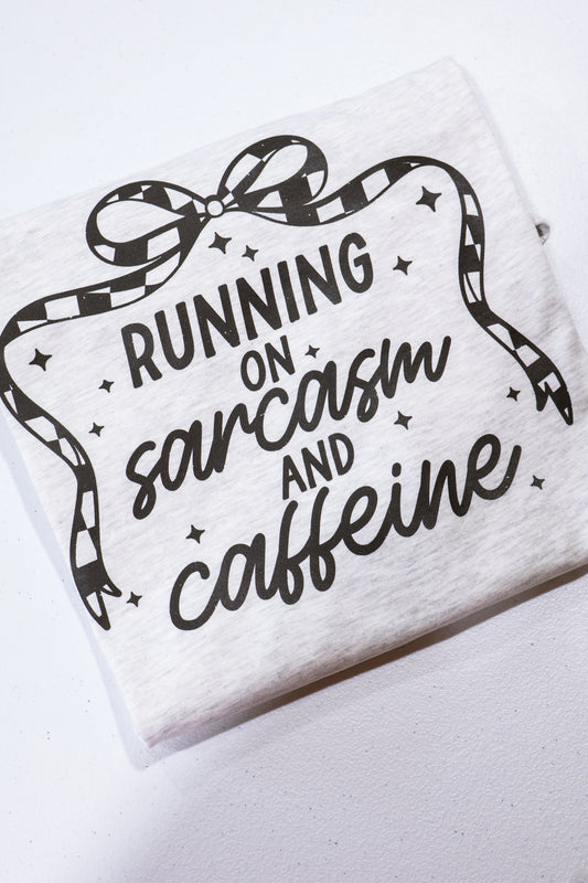 Running On Sarcasm & Caffeine- Ash Grey