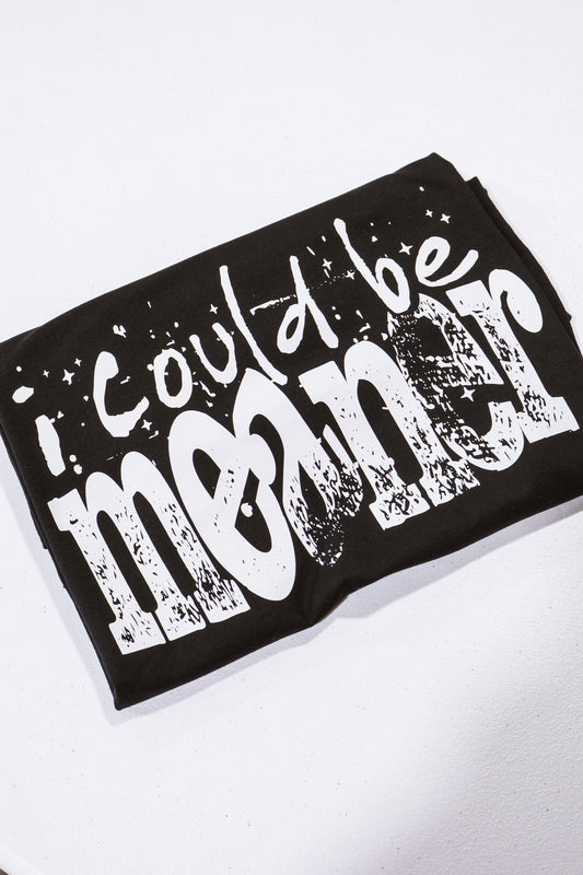 I Could Be Meaner- Black