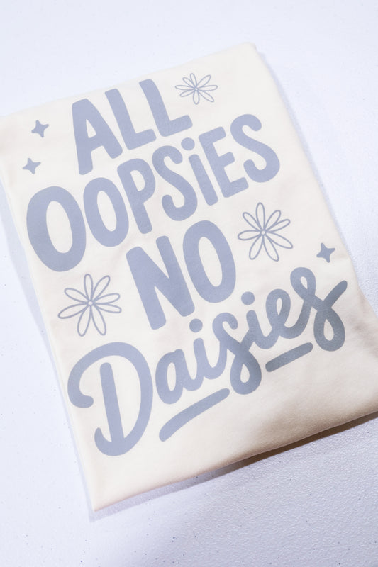 All Oopsies No Daisies- Natural