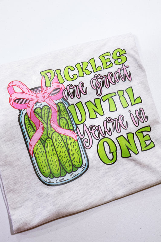 Pickles Are Great Until You're In One- Ash Grey