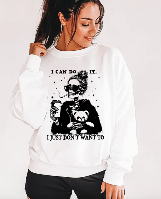 I Can Do It, I Just Don't Want To- White