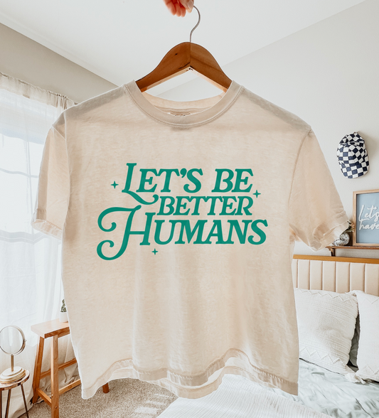 Lets Be Better Humans- Natural