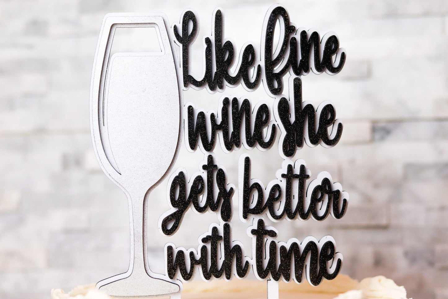Like Fine Wine She Gets Better With Time Cake Topper