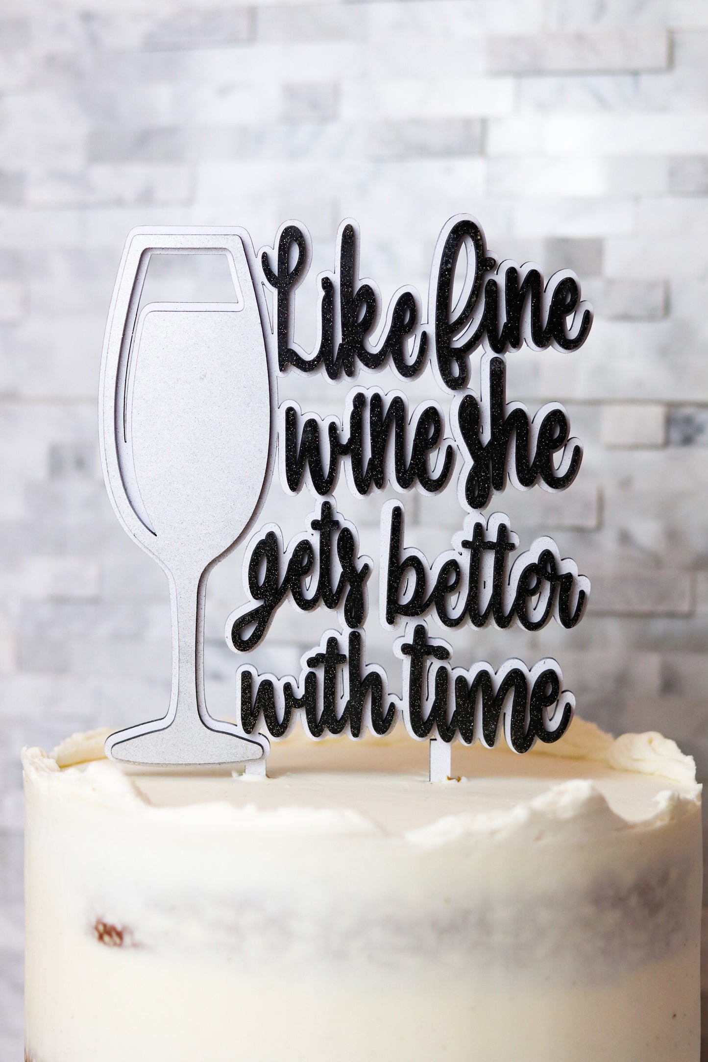 Like Fine Wine She Gets Better With Time Cake Topper