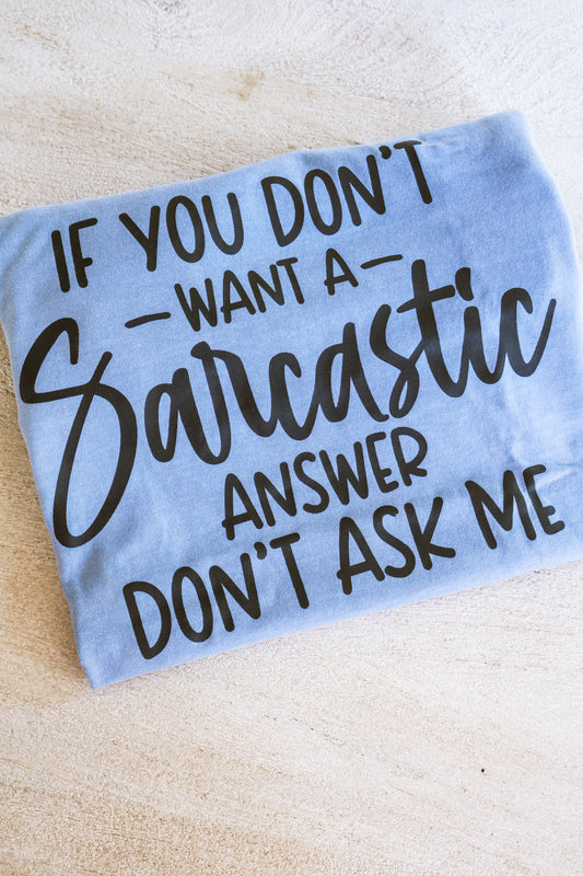 If you Don't Want A Sarcastic Answer- Carolina Blue