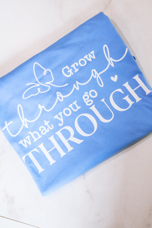 Grow Through What You Go Through- Carolina Blue
