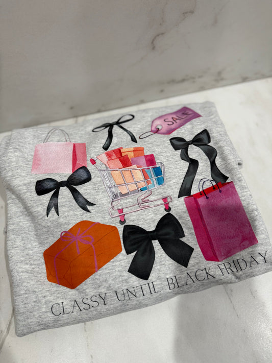 Classy Until Black Friday Sweatshirt- Size Large