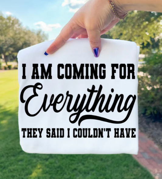 I Am Coming For Everything They Said I Couldn't Have